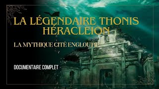 Le Légendaire Thonis-Héracleion La Mythique Cité Engloutie Doentaire Complet.
