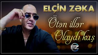 Elcin Zeka - Oten Iller Olaydi Kas 2024 Official Audio