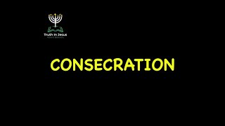TRUTH IN JESUS ADVENT BELIEVERS | CONSECRATION | JULY 17TH 2021