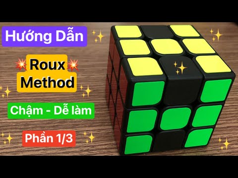 Hướng dẫn giải rubik 3x3 - Roux Method - Phần 1/3