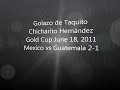 Back Heel Goal Javier Hernandez Gold Cup Mexico vs Guatemala 2-1. Golazo Chicharito Copa de Oro 2011