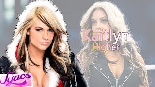 Wwekaitlyn 4Th Theme Song Higher Lyrics