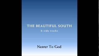 Watch Beautiful South Nearer To God video
