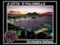 A città 'e Pulcinella - Orchestra Italiana -