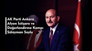 Ak Parti Ankara Afyon İstişare Ve Değerlendirme Kampı Süleyman Soylu
