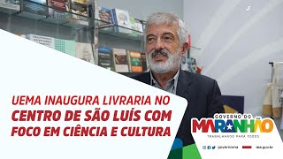 Uema Inaugura Livraria No Centro De São Luís
