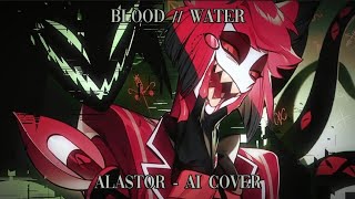 Blood // Water - Alastor ai cover