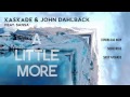 Kaskade & John Dahlbäck Feat. Sansa - A Little More (Audio)