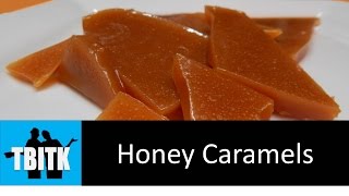 Tbitk How To Make Easy And Delicious Honey Caramels