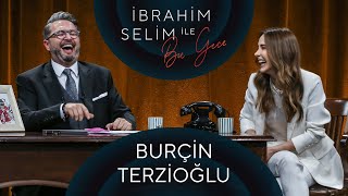 İbrahim Selim ile Bu Gece #65: Burçin Terzioğlu, Burakbey