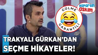 Trakyalı Gürkandan Gülme Garantili Seçme Hikayeler Yaparsın Aşkım