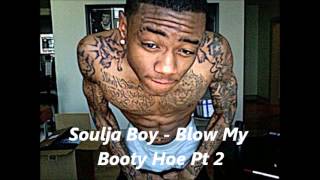 Watch Soulja Boy Blow My Booty Hoe video