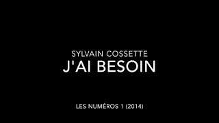 Watch Sylvain Cossette Jai Besoin video