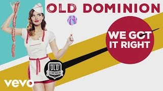 Watch Old Dominion We Got It Right video