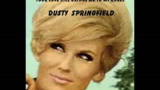 Watch Dusty Springfield Your Love Still Brings Me To My Knees video