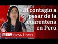 Coronavirus en Perú: 4 razones que explican la cantidad de c...