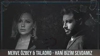 Merve Özbey & Taladro - Hani Bizim Sevdamız (#Mix) @EfeDesignn