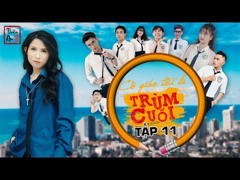 Tập 11 CÔ GIÁO TÔI LÀ TRÙM CUỐI | My Teacher Is Big Boss Eps.11 | Mẹ ơi, con sai rồi | Thiên An