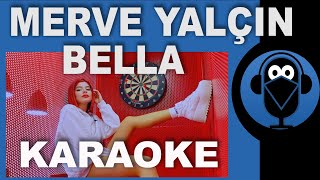 Merve Yalçın - Bella / KARAOKE / Sözleri / Lyrics / Beat ( Cover )