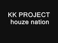 KK PROJECT houze nation