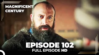 Magnificent Century Episode 102 | English Subtitle HD