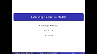 Cornell CS 6785: Deep Generative Models. Lecture 14: Evaluating Generative Models