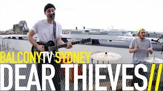 DEAR THIEVES - BAD HABITS (BalconyTV)