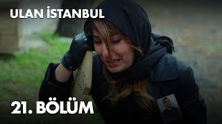 Ulan İstanbul 21. Bölüm -  Bölüm