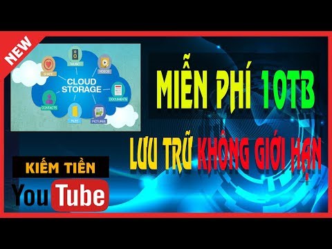 Miễn Phí 10TB Lưu Trữ Không Giới Hạn VIDEO
