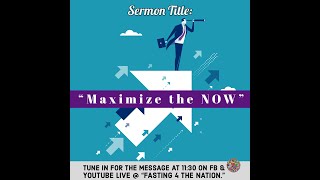 Sermon Title: "Maximize the NOW"