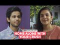 FilterCopy | Home Alone With Your Crush | Ft. Omkar Kulkarni, Anupriya Caroli