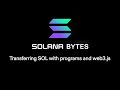Solana Bytes - Transfer SOL (CPI, Program, & Client)