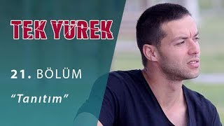 Tek Yürek 21. Bölüm Tanıtım