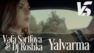 Vefa Serifova Ft. Dj Roshka - Yalvarma