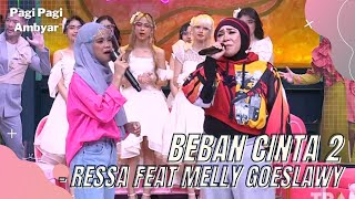 BEBAN CINTA 2 - RESSA FEAT MELLY GOESLAW | PAGI PAGI AMBYAR