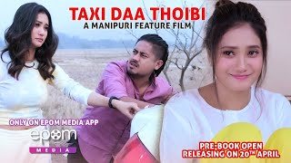 Taxi Da Thoibi || A Manipuri Feature Film || Release On 20th April Epom Media Ap