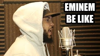 Eminem Be Like 2018 Eminem Be Like 2018