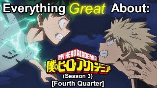 Everything Great About: Boku No Hero Academia | Season 3 | (Fourth Quarter)