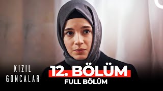 Kızıl Goncalar 12. Bölüm