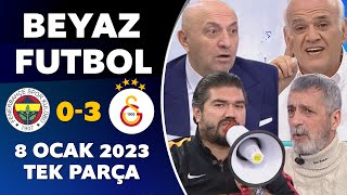 Beyaz Futbol 8 Ocak 2023 Tek Parça / Fenerbahçe 0-3 Galatasaray