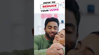 How To Seduce Your Wife? Method 5