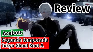 Tokyo Ghoul Root A - Review Final do Anime