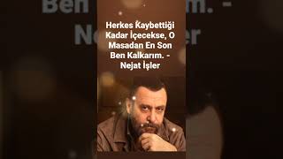 Nejat İşler Herkes Kaybetti̇ği̇ Kadar İçecekse O Masadan En Son Ben Kalkarim