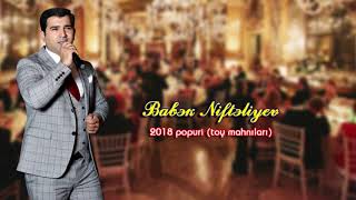 Babek Nifteliyev - Popuri 2018 (toy mahnilari)