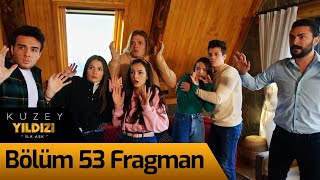 Kuzey Yıldızı İlk Aşk 53. Bölüm Fragman