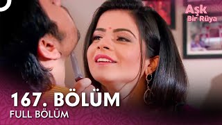 Aşk Bir Rüya Hint Dizisi 167. Bölüm