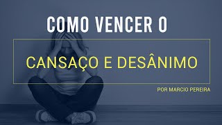 Como vencer o desânimo e cansaço | Pregação Ibav Itaquera | Marcio Pereira