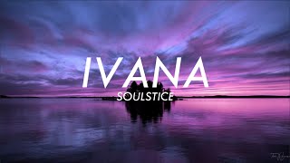 Watch Soulstice Ivana video