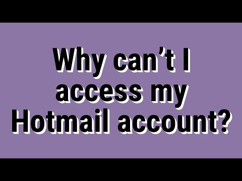 Why can’t I access my Hotmail account?