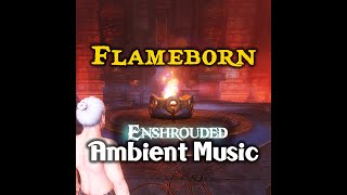 Flameborn Theme | Cinder Vault Ambient Music | Enshrouded Soundtrack (Ost)